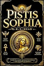 Pistis Sophia Ancient Esoteric Revelations of Jesus Christ and the Sacred Mysteries of Sophia, Including the Hidden Wisdom of the Gnostics, the ... Soul, and the Eternal Mysteries of Spiritual. - Luxe Regalia
