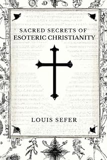 Sacred Secrets of Esoteric Christianity - Luxe Regalia