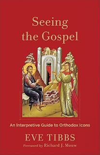Seeing the Gospel: An Interpretive Guide to Orthodox Icons - Luxe Regalia