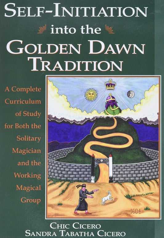 Self - Initiation Into the Golden Dawn Tradition: A Complete Cirriculum of Study for Both the Solitary Magician and the Working Magical Group Paperback - Luxe Regalia