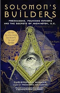 Solomon's Builders: Freemasons, Founding Fathers and the Secrets of Washington D.C. - Luxe Regalia