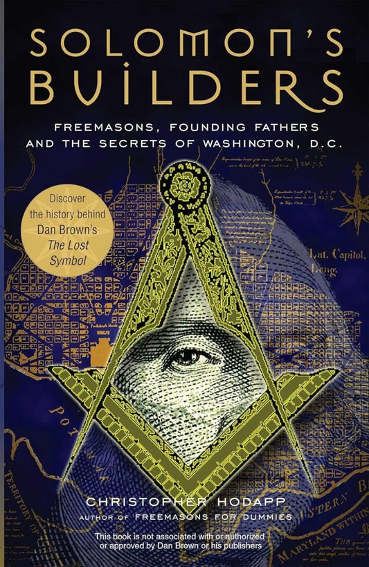 Solomon's Builders: Freemasons, Founding Fathers and the Secrets of Washington D.C. Paperback - Luxe Regalia