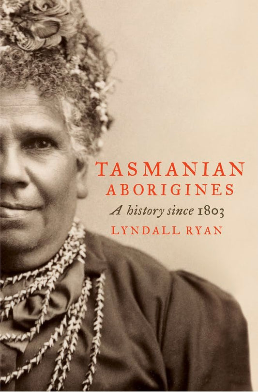 Tasmanian Aborigines: A history since 1803 - Luxe Regalia