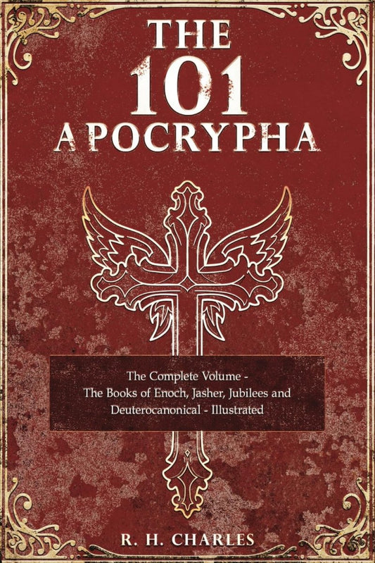 The 101 Apocrypha: The Complete Volume - The Books of Enoch, Jasher, Jubilees and Deuterocanonical - Illustrated Paperback - Luxe Regalia