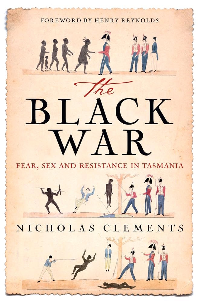 The Black War: Fear, Sex and Resistance in Tasmania - Luxe Regalia