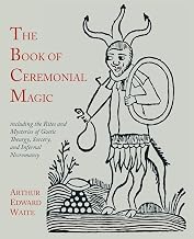 The Book of Ceremonial Magic: Including the Rites and Mysteries of Goetic Theurgy, Sorcery, and Infernal Necromancy - Luxe Regalia