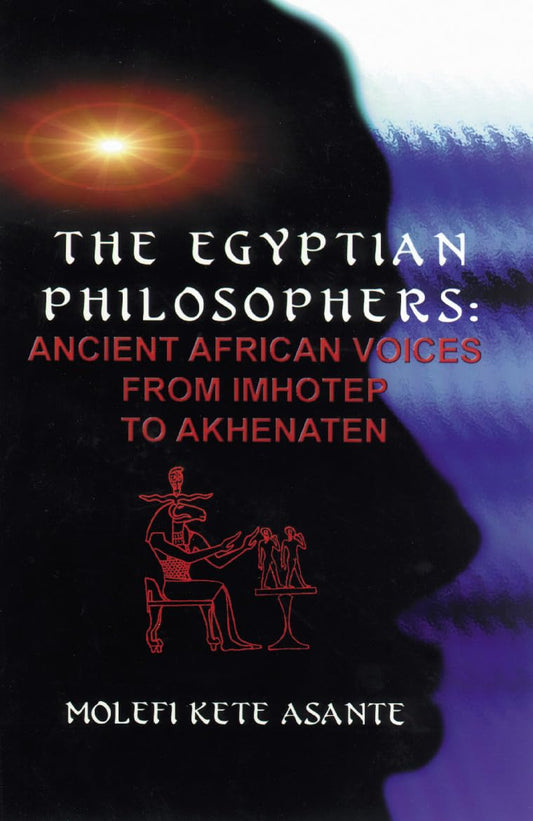 The Egyptian Philosophers: Ancient African Voices from Imhotep to Akhenaten Paperback - Luxe Regalia