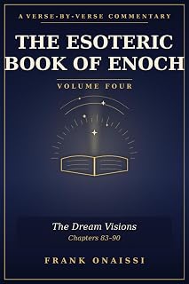 The Esoteric Book of Enoch: A Verse-by-Verse Commentary — Volume Four: The Dream Visions (Chapters 83–90) - Luxe Regalia