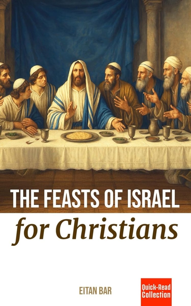 The Feasts of Israel for Christians: A Brief Overview of Israel's Festivals in the Hebrew