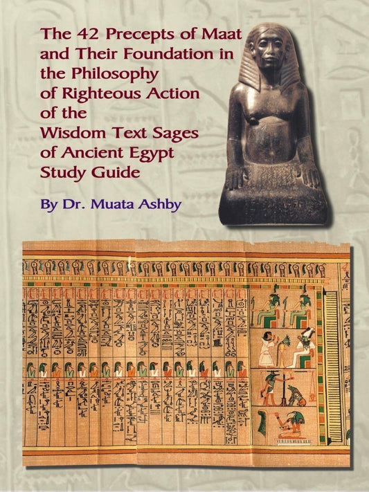 The Forty Two Precepts of Maat, the Philosophy of Righteous Action and the Ancient Egyptian Wisdom Texts Paperback - Luxe Regalia