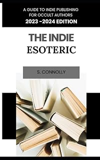 The Indie Esoteric: A Guide to Indie Publishing for Occult Authors (2023-2024) - Luxe Regalia