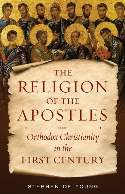 The Religion of the Apostles: Orthodox Christianity in the First Century Paperback - Luxe Regalia