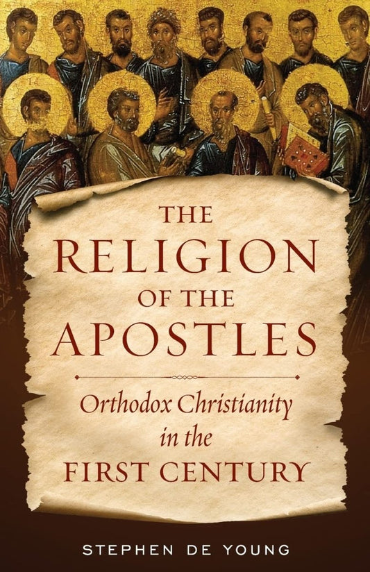 The Religion of the Apostles: Orthodox Christianity in the First Century Paperback - Luxe Regalia