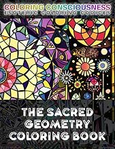The Sacred Geometry Coloring Book: COLOR the Cosmic Patterns of Creation from Platonic Solids, Metatron’s Cube, Arcane Visuals, Divine Blueprints and ... Eternal Geometries and Fibonacci Spirals - Luxe Regalia