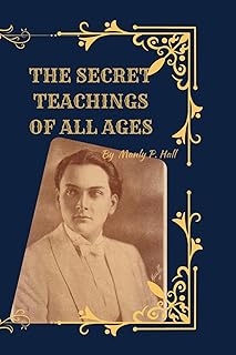 The Secret Teachings of All Ages (Deluxe 1928 Facsimile Edition): Manly P. Hall’s Esoteric Masterpiece with Original Illustrations - Luxe Regalia