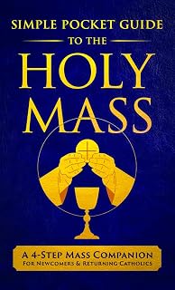 The Simple Pocket Guide to the Holy Mass: A 4-Step Companion for Seekers, Newcomers, and Returning Catholics to Understand the Order of the Catholic Mass and Follow Along with Confidence - Luxe Regalia