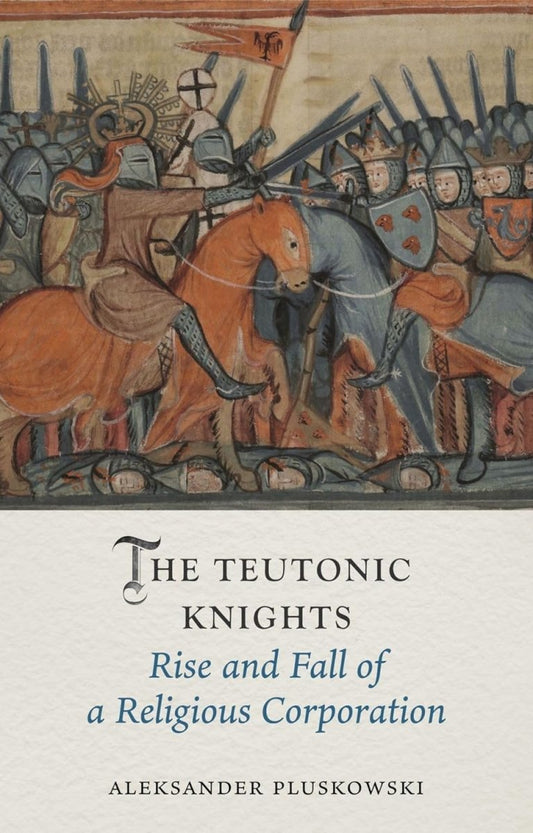 The Teutonic Knights: Rise and Fall of a Religious Corporation Hardcove - Luxe Regalia