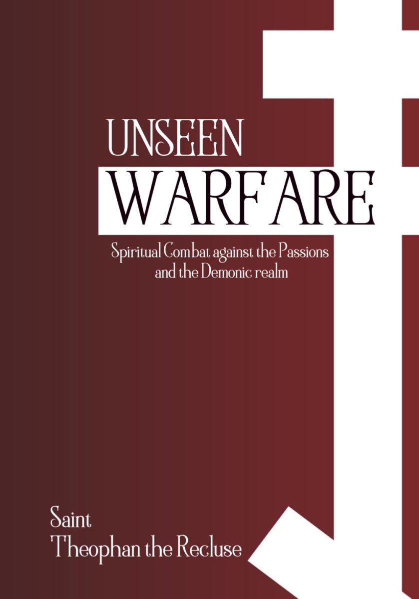 Unseen Warfare: Spiritual Combat against the Passions and the Demonic realm Paperback - Luxe Regalia